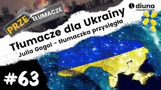 PRZEtłumacze #63 - Tłumacze dla Ukrainy - Julia Gogol