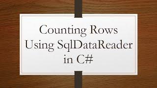 Counting Rows Using SqlDataReader in C#