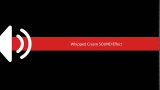 Whipped Cream SOUND Effect