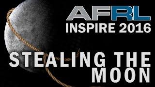 Stealing the Moon | Fred Schauer | AFRL Inspire 2016