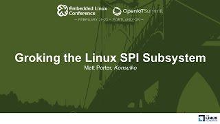 Groking the Linux SPI Subsystem - Matt Porter, Konsulko