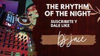 The Rhythm of the night mix DJ JACE