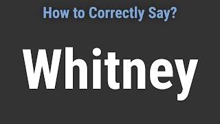 How to Pronounce Name Whitney (Correctly!)