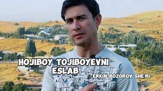 HOJIBOY TOJIBOYEVNI ESLAB/Erkin Bozorov she’ri