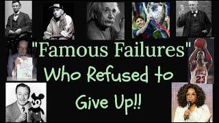 Famous Failures Who Refused to Give Up!!