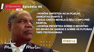 44ª Live Marcus H. Martins -  Morôni Sintetiza as 24 Placas Jareditas (P1), e mais...