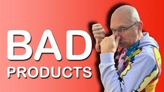 RANT - BAD PRODUCTS