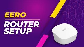 Eero Router Setup Guide | Quick & Easy Installation