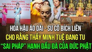 Hoa Hậu áo dài - Sư Cô Bích Liên cho rằng thầy Minh Tuệ đang tu “sai pháp” hạnh đầu đà của Đức Phật