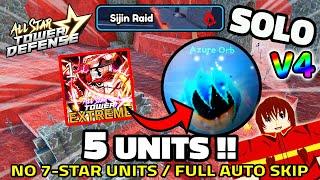 Solo Sijin Raid EXTREME V4 (No 7-Stars: 5 Units) in Full Auto Skip | All Star Tower Defense Roblox