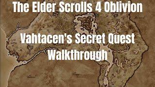 The Elder Scrolls 4 Oblivion Vahtacen's Secret Quest Walkthrough