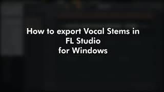 How To export Vocal stems on fl studio