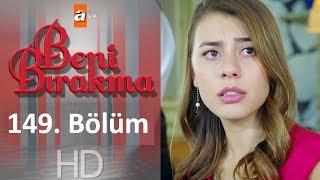 Beni Bırakma 149. Bölüm Özeti, Beni Bırakma 8 Kasım Perşembe Neler Olacak?