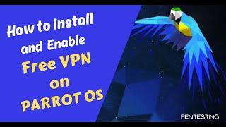 How to Install and Enable Free VPN on Parrot OS