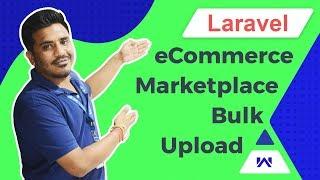 Laravel eCommerce Marketplace Bulk Upload - Module Configuration and Setup