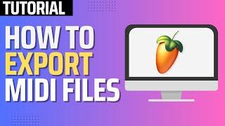 How To Export MIDI Files From FL Studio 21 (2025 Tutorial)