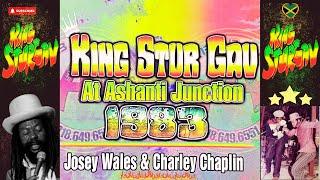  KING STUR GAV 1983 LIVE! Josey Wales & Charley Chaplin at Ashanti Junction 