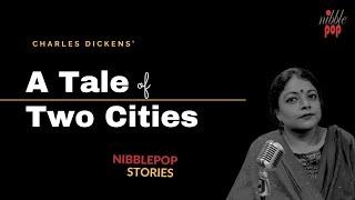 A Tale of Two Cities by Charles Dickens | NibblePop Stories #monamimukherjee