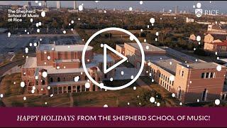 Happy Holidays from the Shepherd School of Music at Rice University - 2023