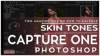 Two Amazing Tips On How To Balance Skin Tones In Capture One And Photoshop