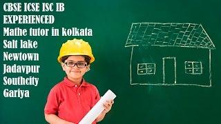 CBSE ICSE ISC Mathe tutor in kolkata Salt lake Newtown Jadavpur Southcity Gariya