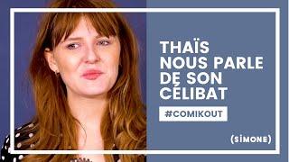 THAÏS NOUS PARLE DE SON CÉLIBAT