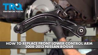 How to Replace Front Lower Control Arm 2008-2013 Nissan Rogue