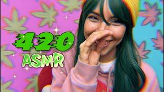 420 ASMR  (Getting progressively more stoned)