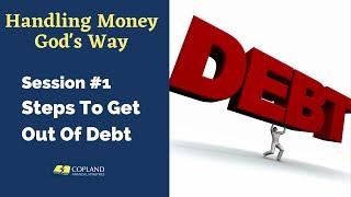 Handling Money God's Way - Steps To Get Out Of Debt - 1 of 3