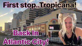 Back in Atlantic City New Jersey! First stop..Tropicana!  