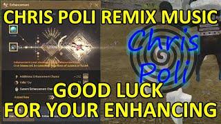 Chris Poli Remix Music Song FULL, Good Luck for your Enhancing/Attempt (Black Desert Online)