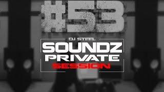 Steel - Soundz Private Session #53