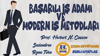 Başarılı İş Adamı Ve Modern İş Metodları - Herbert N. Casson (Sesli Kitap Tek Parça) (Rana Toka)