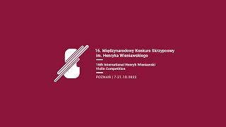 16th International Henryk Wieniawski Violin Competition, Stage 2.2 (Evening Session), 15.10.2022