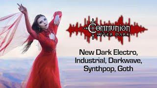 Communion After Dark - Dark Electro, Industrial, Gothic, Synthpop, Post-Punk - 04/21/25 Episode