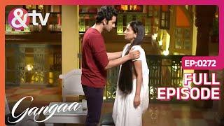 Sagar ने Ganga से कहा "I Love You" | Gangaa | Full Ep 272 | @andtvchannel