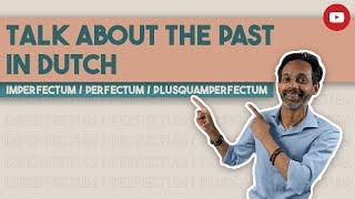 Learn about Perfectum - Imperfectum - Past Perfect in Dutch