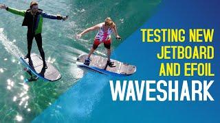 WAVESHARK REVIEW  New Jetboard and Efoil