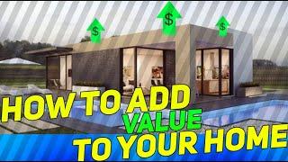 HOW TO ADD VALUE TO YOUR HOME