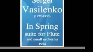 Sergei Vasilenko : In Spring, suite for Flute and small orchestra (1954) **MUST HEAR**