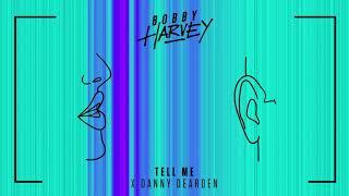 Bobby Harvey & Danny Dearden - Tell Me (Lyric Video)