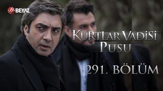 Kurtlar Vadisi Pusu 291. Bölüm Beyaz TV FULL HD