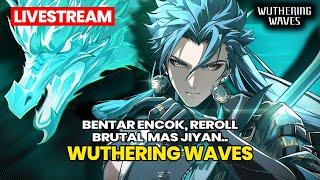  LIVE Reroll Brutal di Wuthering Waves (No Commentary)