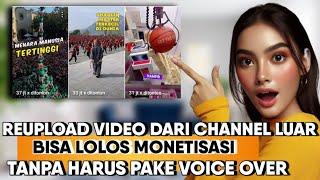 FULL TUTORIAL REUPLOAD VIDEO DARI CHANNEL LUAR NEGERI BISA LOLOS MONETISASI 2024