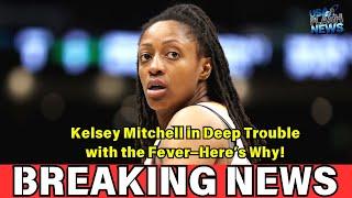 Kelsey Mitchell in Deep Trouble with the Fever—Here’s Why!