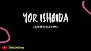 Xojiakbar Ruzmetov - Yor ishqida (Official Music)