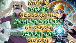 What if Naruto absorb the ambient essences of Kekkei Genkai and chakra ?