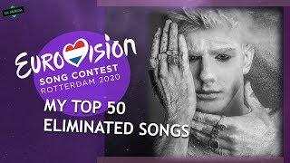 EUROVISION 2020: MY TOP 50 ELIMINATED SONGS from NATIONAL FINALS