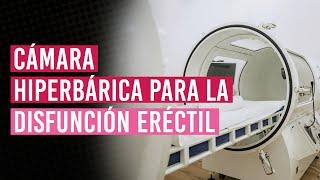 ¿Para qué sirve la cámara hiperbárica? ¿Puede tratar la disfunción eréctil?