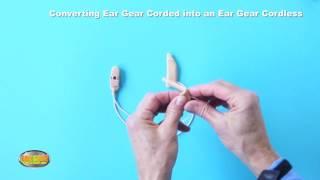 Converting Ear Gear Corded to Ear Gear Cordless